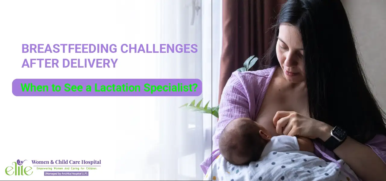 Breastfeeding Challenges After Delivery: When to See a Lactation Specialist